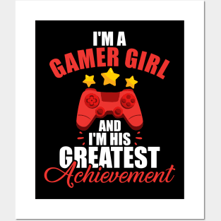 I'm a Gamer Girl and I'm His Greatest Achievement Posters and Art